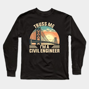 Truss Me I'm A Civil Engineer Long Sleeve T-Shirt